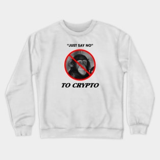 Just Say No To Cypto Crewneck Sweatshirt